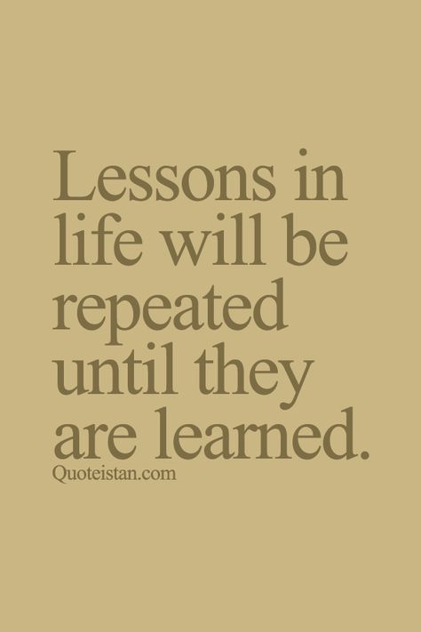 #Lessons in life will be repeated until they are #learned. http://www.quoteistan.com/2015/09/lessons-in-life-will-be-repeated-until.html Slap Quotes, Lessons In Life, Up Quotes, Learning Quotes, Empowerment Quotes, Life Words, Truth Quotes, Rumi, Fact Quotes