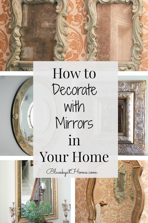 How to Decorate with Mirrors in Your Home ~ Bluesky at Home Assorted Mirrors On Wall, Mirrors Diy Ideas, How To Decorate With Mirrors, Wall Decir Framed Mirrors, What Is Mirror Work, Hanging Mirrors On The Wall Tips Bedroom, How To Mount Heavy Mirror On Wall, How To Decorate Mirrors Diy Ideas, Rectangle Mirror Wall Decor