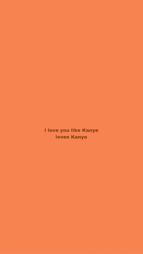 I Love Kanye Wallpaper, I Love You Like Kanye Loves Kanye, Kanye West Lyrics, Kanye West Wallpaper, Lyric Wallpaper, Drake Quotes, Diy Resin Art, Diy Resin, Resin Diy