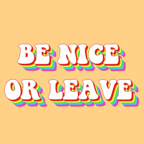 2019 Vibes, Be Nice Or Leave, Leaving Quotes, Nice Aesthetic, Yellow Quotes, Helpful Quotes, Fancy Writing, Retro Quotes, Quotes Tumblr