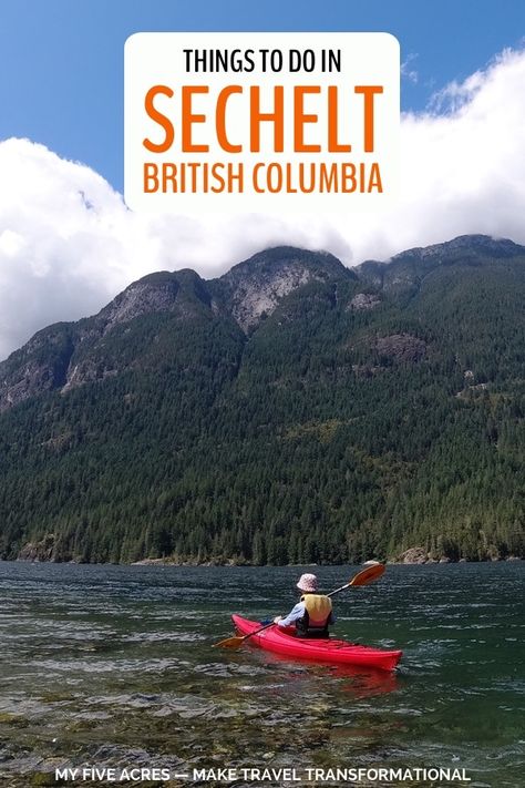 9 Transformational Things to Do In Sechelt, BC on the Sunshine Coast Sechelt British Columbia, Sechelt Bc, Travel Vancouver Island, Victoria Canada British Columbia, Travel Vancouver, Tofino British Columbia, Columbia Travel, British Columbia Travel, Sunshine Coast Bc