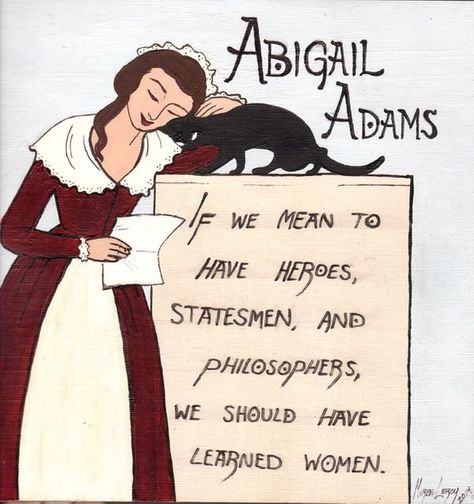 Abigail Adams by JabberBabyWocky645 on DeviantArt Feminist History, Song Qoutes, Museum Wall, Abigail Adams, Female Heroines, History Project, Wonder Women, Quotes By Authors, History Projects