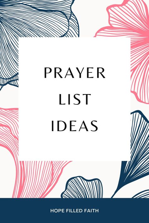 prayer list ideas at hope filled faith - on a background of illustrated navy and pink flowers Sisterita Prayer Bible, Prayer Ideas For Women, How To Prayer Journal, Prayer Request Ideas, Prayer Bible Ideas, Prayer List Ideas, Tozer Quotes, Prayer Topics, Prayer Jar