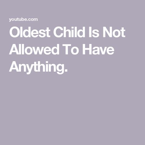 Oldest Child Is Not Allowed To Have Anything. Oldest Child Problems, Older Sister Quotes, Whisper Truths, Oldest Daughter, Family Problems, Older Sister, Sister Quotes, Not Allowed, Quotes For Kids