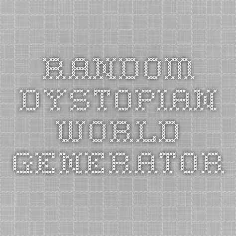 Random Dystopian World Generator Dystopian Names, World Names, World Generator, Dystopian World, Name Generator, No Fear, Generators, Short Story, Another One