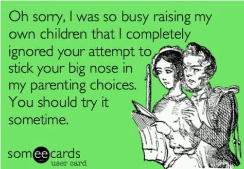 You should try to be a mother sometime!! Oh what that would mean you would have to spend time on someone other than yourself! Mind Your Own Business Quotes, Judge Quotes, People Who Judge, Mommy Quotes, Mom Life Quotes, Quotes About Motherhood, Daughter Quotes, Truth Hurts, Mom Stuff