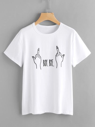 Letter And Gesture Print T-shirt Boy Bye, T Shirt World, Home T Shirts, One By One, Direct To Garment Printer, White T Shirt, White T, White Tshirt, Shirt Online