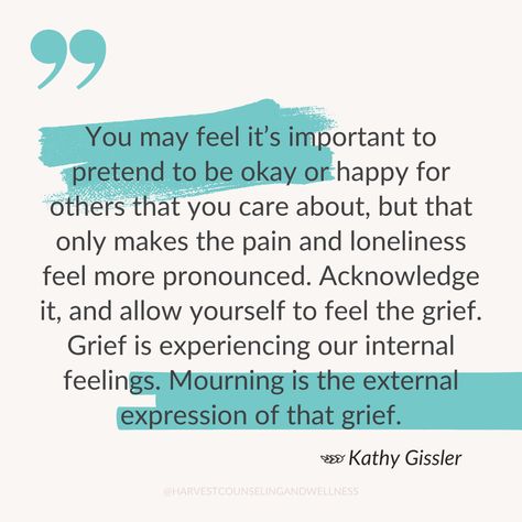 "You may feel it’s important to pretend to be okay or happy for others that you care about, but that only makes the pain and loneliness feel more pronounced. Acknowledge it, and allow yourself to feel the grief. Grief is experiencing our internal feelings. Mourning is the external expression of that grief." --Kathy Gissler, LPC @HarvestCounselingandWellness . Check out our blog post "Grieving and Surviving the Holidays" written by Kathy Gissler. Link in bio. Allow Yourself To Feel, Elizabeth Kubler Ross, Words Of Sympathy, Pretending To Be Happy, Kubler Ross, 1 Thessalonians 4, Holiday Writing, Say A Prayer, Holiday Quotes