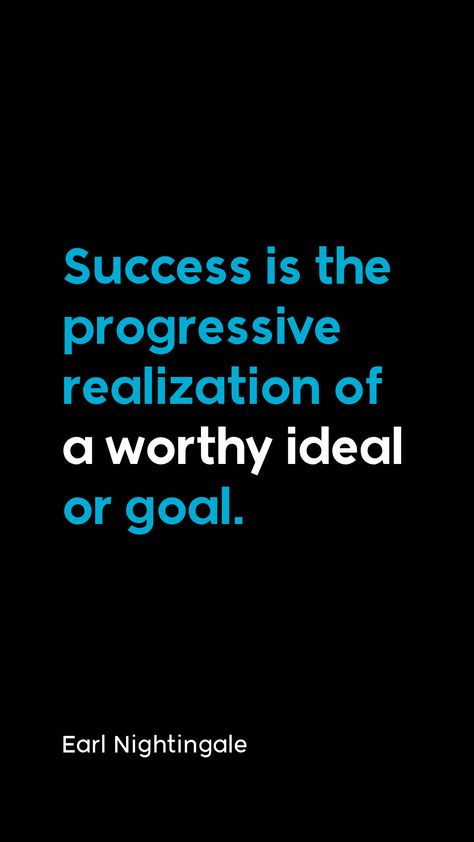 "Success is the progressive realization of a worthy ideal or goal” - Earl Nightingale Anytime I feel like I’m not where I want to be, or that I’m failing because I didn’t hit a goal perfectly, or something didn’t turn out exactly how I had it in my mind I am reminded of this quote. Success isn’t about whether you hit the goal or not - it’s about the journey to it and the growing realization that what you’re pursuing is worth pursuing. Earl Nightingale, Where I Want To Be, Quote Success, Nightingale, I Want To Be, Daily Inspiration, My Mind, The Journey, Fails