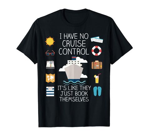 PRICES MAY VARY. If you're planning on going on a cruise, this cruise t-shirt is for you! I have no cruise control, it's like they just book themselves! For anyone that loves cruises, this is the perfect apparel to wear on vacation! This cruising t-shirt makes for a great gift to celebrate your vacation. Lightweight, Classic fit, Double-needle sleeve and bottom hem Vneck Tshirt Women, Cruise Control, Shop Top, Fashion Brands, Branded T Shirts, Kids Hoodie, Types Of Printing, Hooded Sweatshirts, Kids Tshirts