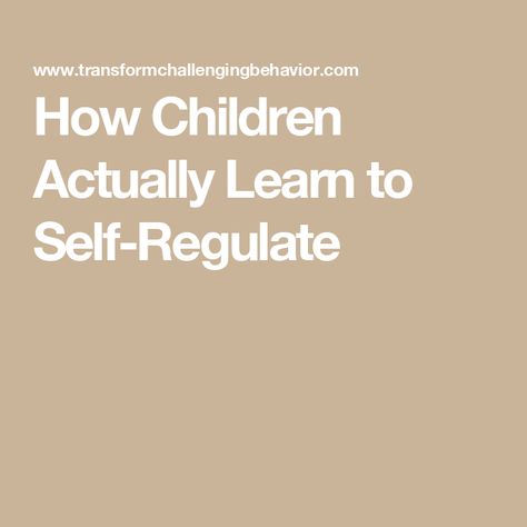 How Children Actually Learn to Self-Regulate How To Self Regulate, Expressing Emotions, Early Childhood Teacher, Challenging Behaviors, Multiplication For Kids, Self Regulation, Music Activities, Helping Children, You Dream