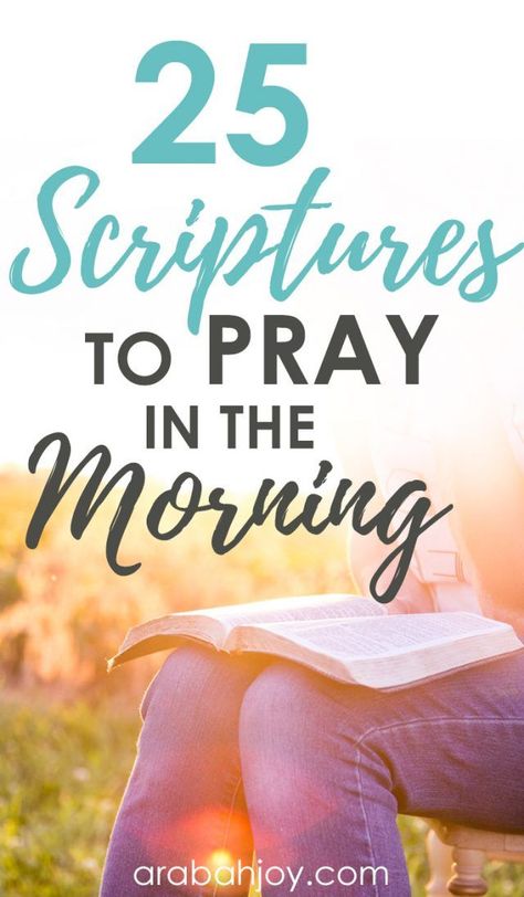 Praying Scripture back to God refocuses my heart as the day begins. Here are 25 Scriptures to pray in the morning. | pray | praying scripture | morning scripture  | how to pray scripture | scripture prayers || Arabah Joy #scripture #pray Daily Prayers Mornings Scriptures, Prayer Scriptures Verses, Prayer Bible Ideas, Inspiring Prayers, Prayers Morning, Joy Scripture, Prayer Morning, Scriptures To Pray, Pray Scripture