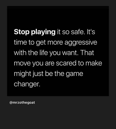 Stop Playing It Safe Quotes, Aggressive Motivational Quotes, Game Changer Quotes, Aggressive Motivation, Aggressive Quotes, Be The Game Changer, Safe Quotes, Feeling Scared, Therapy Resources