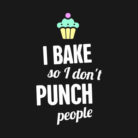 Funny Baking Quote | Gift For Bakers by meatman Baking Meme, Funny Baking Quotes, Baking Quotes, Funny Baking, Baking Humor, Baker Shirts, Funny Thanksgiving, Gift Quotes, Music Humor