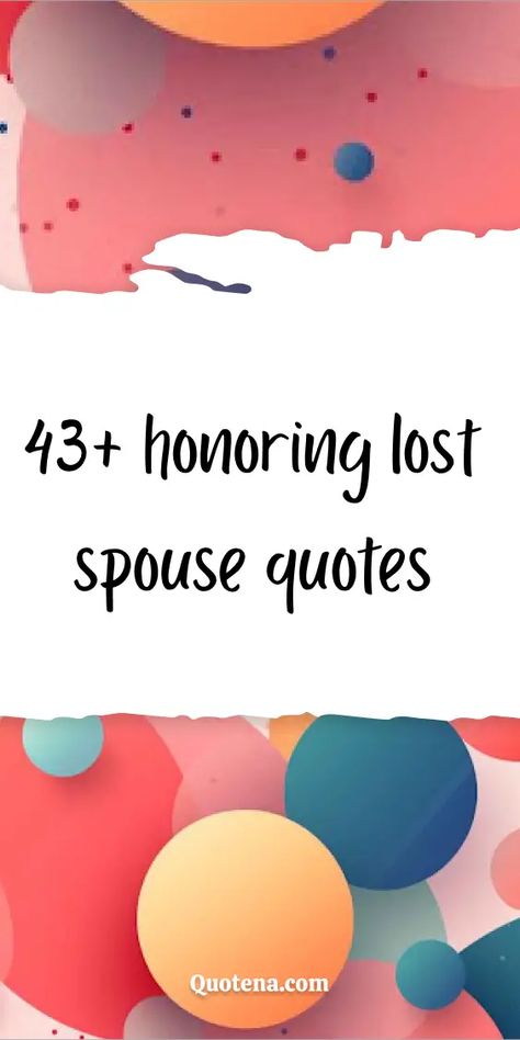 43+ Honoring Lost Spouse Quotes Losing Your Husband Quotes, Love After Loss, Widow Wedding Anniversary Quotes, Prayers For Loss Of Husband, Losing A Spouse Quotes, Better To Have Loved And Lost Quotes, Friend Lost Her Husband, Loss Of A Wife, Greiving Spouse Quotes