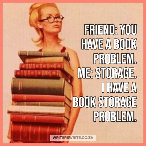 Book Storage Problem | Writers Write Book Nerd Humor, Bookish Problem, Writing Humor, Reading Humor, Best Quotes From Books, Book Nerd Problems, Book Jokes, Writers Write, Quotes For Book Lovers