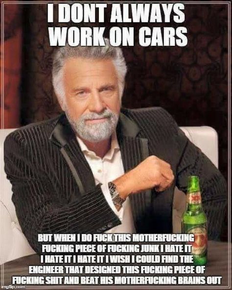 I don't always work on cars..... - gearhead meme Pharmacy Humor, Mechanic Humor, Chronic Migraines, Happy Birthday Meme, Medical Humor, Bd Comics, I Don't Always, Gym Memes, Golf Humor