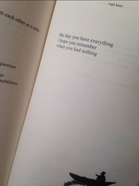 "The day you have everything i hope you remember when you have nothing" - Rupi Kaur Rupi Kaur, Remember When, I Hope You, A Table, The Day, I Hope, Quotes, Quick Saves