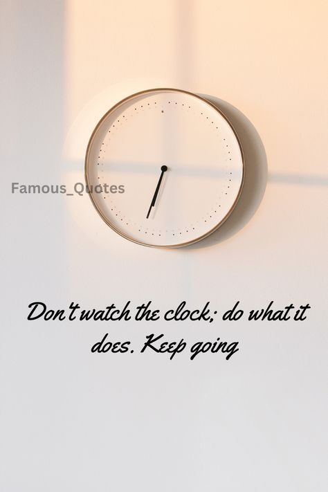 Time Quotes: Dont Watch The Clock Time Quotes For Watch Gift, Sayings About Time, Painting Images, Time Change, Daily Quotes Positive, Christmas Sheet Music, Hello Kitty Birthday, Time Clock, Time Quotes