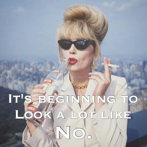 Resolute Memes for Resolute Boutique & Lifestyle in Juneau, Alaska Patsy Ab Fab, Absolutely Not, Absolutely Fabulous Quotes, Hate Job, Patsy And Edina, Xmas Quotes, Sarcastic Women, Joanna Lumley, Fabulous Quotes