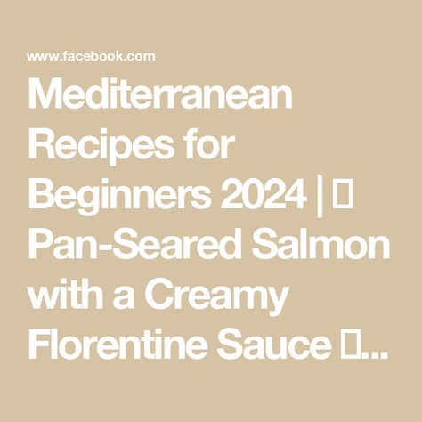 Mediterranean Recipes for Beginners 2024 | 🌟 Pan-Seared Salmon with a Creamy Florentine Sauce 🌟 | Facebook Florentine Sauce, Pan Seared Salmon, Seared Salmon, Mediterranean Dishes, Pan Seared, Salmon Fillets, Recipes For Beginners, Mediterranean Recipes, Salt And Pepper