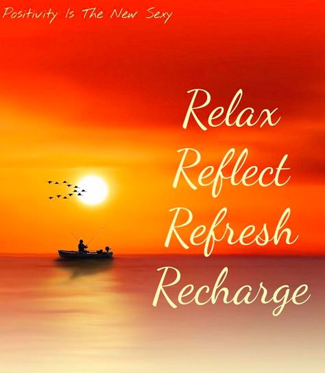 Practice 4Rs. Relax, Reflect, Refresh and Recharge. Relax Refresh Renew, Relax Refresh Recharge Quotes, Rest Relax Recharge Quotes, Relax Recharge Quotes, Relax And Enjoy Life Quotes, Me Time Quotes Relax Peace, Relaxing Quotes Positivity, Relaxing Weekend Quotes, Relax And Recharge Quotes