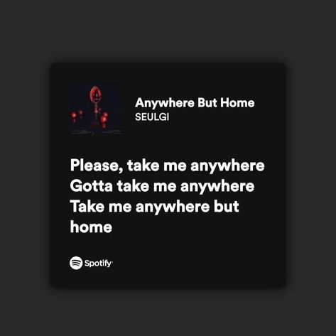 Anywhere But Home Seulgi Spotify, Anywhere But Home Seulgi, Nct Lyrics, Red Velvet Songs, Song Recs, Kpop Lyrics, Velvet Aesthetic, Grey Aesthetic, Book Pictures