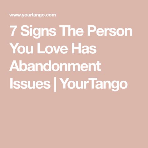 7 Signs The Person You Love Has Abandonment Issues | YourTango Feeling Ignored, Hypothetical Questions, Abandonment Issues, Talk To People, Drama Free, Feeling Trapped, How To Talk, Waiting For Someone, Worst Case Scenario