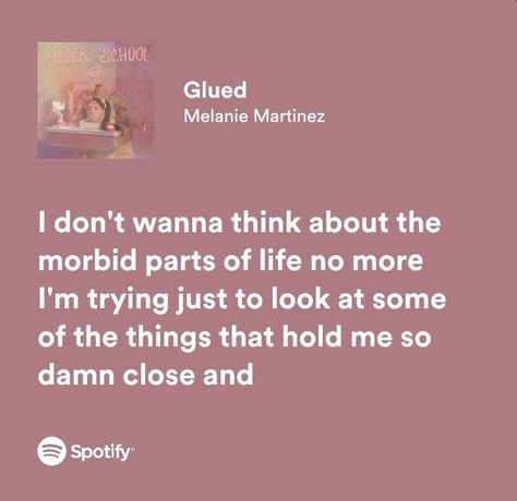 Melanie Martinez Song Aesthetic, Melanie Martinez Lyrics Aesthetic, Melanie Martinez Quotes Lyrics, Glued Melanie Martinez, Melanie Martinez Spotify Lyrics, Melanie Quotes, Lyrics Header, Melanie Martinez Quotes, Lyrics Deep