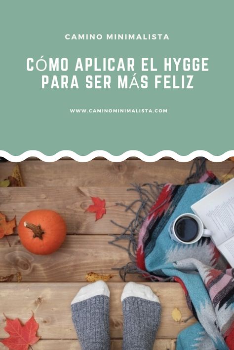 Cómo aplicar el hygge para ser más feliz - Tengamos una actitud positiva ante la vida. Hagamos un ambiente acogedor y disfrutemos de los pequeños detalles, de los momentos en soledad y en compañía. #minimalismo #vidasencilla #caminominimalista #minimalista #estilodevida #hygge #felicidad #relax Slow Life, Design