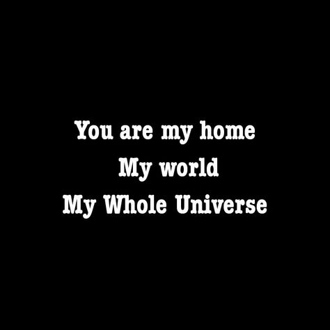 You are my home
My world 
My Whole Universe 
I can't live without you 
You are my Everything.

Love Quotes 
Forever Quotes 
Eternal Quotes 
Destiny Quotes 
Separation Quotes 
Break up Quotes 
Twinflame Love Quotes 
Relationship Quotes 
World Quotes 
Universe Quotes 
My Home Quotes

Love Quotes 
Kiss Quotes 
Hug Quotes 
Forever Quotes 
Eternal Quotes 
Destiny Quotes 
Life Quotes 
Lovers Quotes 
Couple Quotes 
Relationship Quotes I See A Future With You Quotes, You Are My Destiny Quotes Love, You Are My Whole World, Love Separation Quotes Relationships, You Are Home To Me Quotes, My Whole World Quotes, You Are My Home Quotes, My Home Quotes, Quotes My Love