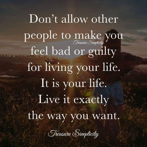 <3 Don't allow other people to make you feel bad or guilty for living your life... #Realtalk💯 Feel Bad Quotes, Feeling Guilty Quotes, Living My Life Quotes, Guilty Quotes, Bad Quotes, Positive Self Affirmations, Inspirational Thoughts, Quotable Quotes, Real Quotes