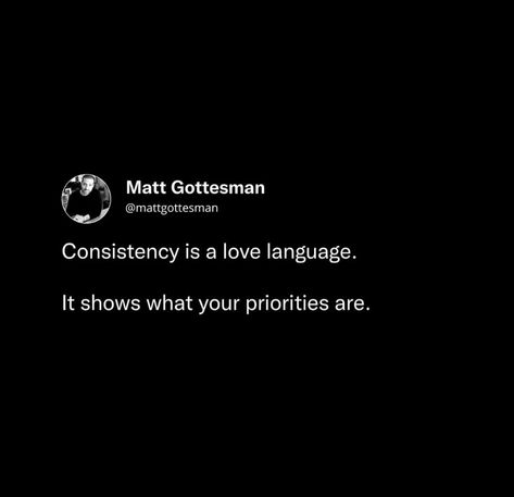 Consistency = priority. A Love Language, Love Language, Love Languages, A Love