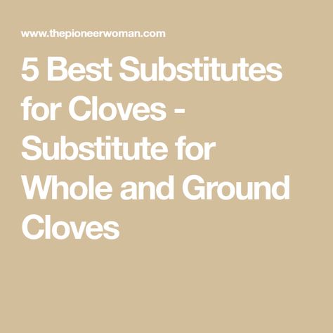 5 Best Substitutes for Cloves - Substitute for Whole and Ground Cloves Substitute For Cloves, Mulled Apple Cider, Mulled Wine Recipe, Apple Cider Recipe, Christmas Ham, Cider Recipe, Festive Drinks, Ree Drummond, What To Use