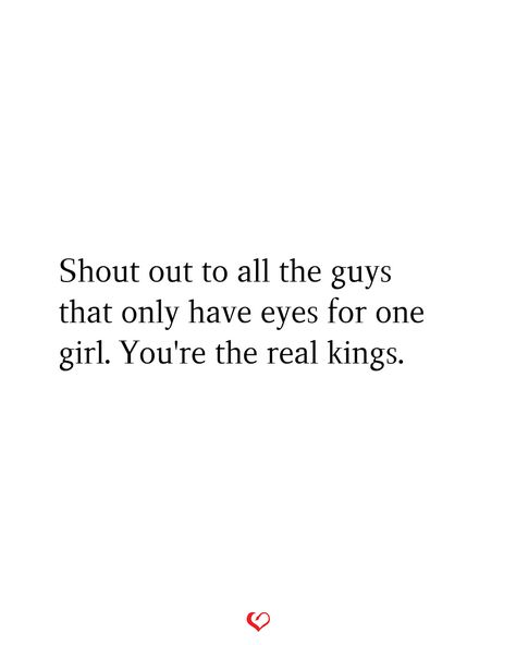 Shout out to all the guys that only have eyes for one girl. You're the real kings. A Man Who Has Eyes For Every Woman, All Guys Are The Same Quotes, A Man Who Only Has Eyes For You, Younger Guys Quotes, Quotes About Being Played By A Guy, Forget Him Quotes, Flex Quotes, Guy Quotes, Play Quotes