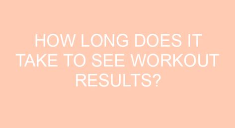 How Long Till I See Workout Results, How Long To See Workout Results, When Do You See Results From Working Out, How Long To See Results From Working Out, How Long Does It Take To See Results Gym, Gain Muscle Mass, Week Schedule, Build Muscle Fast, Lose Inches