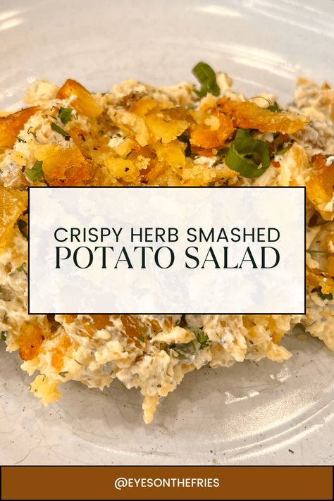 Crispy Herb Smashed Potato Salad – Eyes on the Fries Smashed Potato Salad, Squirrel Food, Crispy Smashed Potatoes, Herb Sauce, Smashed Potatoes, Crispy Potatoes, Potatoe Salad Recipe, Light Lunch, Potato Dishes