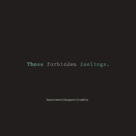 Quotes About Forbidden Love Feelings, Aesthetic Forbidden Love, Forbidden Feelings Quotes, Fantasy Forbidden Love Aesthetic, Forbidden Romance Quotes, Desire Quotes Forbidden, Quotes About Forbidden Love, Forbidden Quotes, Forbidden Love Trope