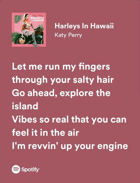 Harleys In Hawaii Lyrics, Harley's In Hawaii, Katy Perry Lyrics, Harleys In Hawaii, Lucien Vanserra, Lyric Aesthetic, Elain Archeron, Song Lyrics Beautiful, Court Of Thorns And Roses