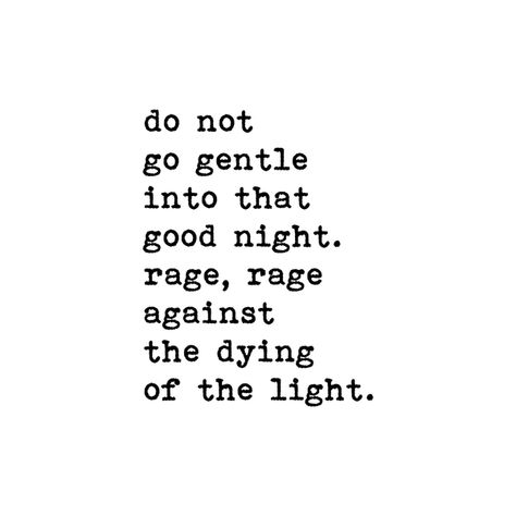 Do Not Go Gentle, Night Poem, Night Tattoo, Skulduggery Pleasant, Poetic Quote, Light Tattoo, Inspo Quotes, Prime Day, School Project