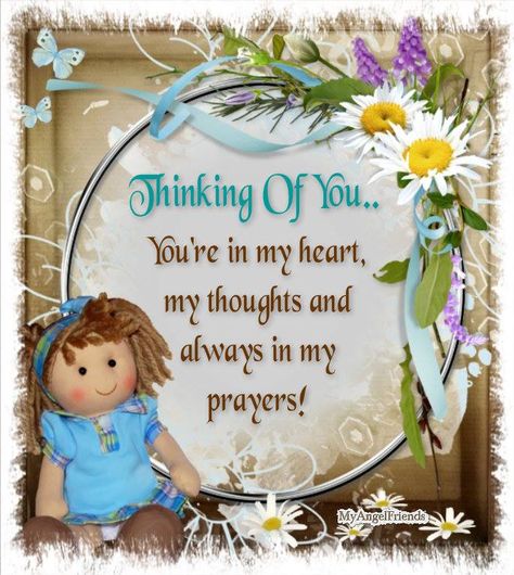 Hi sweetie, i just wanted to let you know I've been praying for you.  Please take care and know I love you, Mom Thinking Of You Sister Quotes Support, Thinking Of You Granddaughter, Thinking Of You Prayers, Thinking Of You Daughter, Thinking Of You Sister, Thinking Of You My Friend, Think Of You, Thinking About You Support, Thinking Of You Today Support