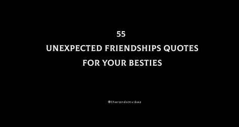 Unexpected Friendship Quotes Friends, Unexpected Friendship Captions, Pinky Promise Quotes, New Friends Quotes, Time With Friends Quotes, Missing Friends Quotes, Unexpected Friendship Quotes, Absent Father Quotes, New Friend Quotes