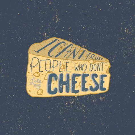 No cheese, no trust. by Reann Nye, via Behance Cheese Quotes, I Like Cheese, No Trust, Cheese Dreams, Knife Logo, Moon Cheese, Life Balance Quotes, 1980 Cartoons, Foodie Quotes