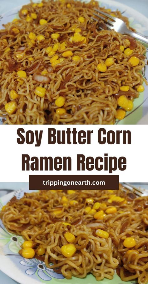 Easy Soy Butter Corn Ramen Recipe for Busy Weekdays - Tripping On Earth Corn Ramen, Corn Butter, Soy Butter, Butter Corn, Noodles Recipes, Ramen Recipe, Noodle Recipes Easy, Buttered Corn, Ramen Noodle Recipes