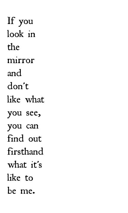 If you look in the mirror and dont like what you see, you can find out firsthand what its like to be me #quote Being Used Quotes, Gerard Way, I Love Music, Look In The Mirror, My Chemical Romance, What You See, The Mirror, See You, Poetry