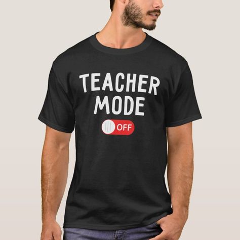 Teacher Mode Off, Mode Off, Teacher Tee Shirts, No Days Off, Happy Last Day Of School, Happy Unicorn, Teacher T Shirts, Teacher Summer, Black Teachers