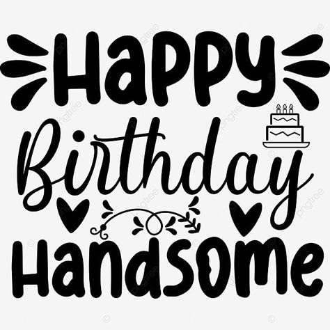 Happy Birthday To My Husband, Happy Birthday Handsome, Birthday Sketch, Drawing Birthday, Eid Wishes, Teenage Birthday Party, Birthday Drawing, Birthday Vector, Birthday Wishes For Him