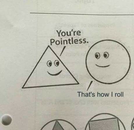 What did the triangle say to the circle ? Punny Jokes, Math Puns, Punny Puns, Nerd Jokes, Math Jokes, Love Puns, Corny Jokes, Cute Puns, Bad Puns