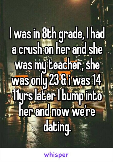 I was in 8th grade, I had a crush on her and she was my teacher, she was only 23 & i was 14 11yrs later I bump into her and now we're dating. Teacher Crush, Grades Quotes, Crush Stories, Crush On Her, Boyfriend Quotes Relationships, Funny Quotes Tumblr, Funny Texts Crush, Funny Jokes To Tell, Super Funny Quotes