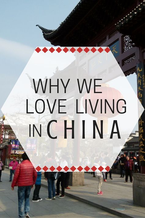 why we love living in china China Destinations, Teaching Abroad, Moving To China, Work Overseas, Nanjing China, Explore China, China Travel Destinations, Travel China, Teaching English Abroad